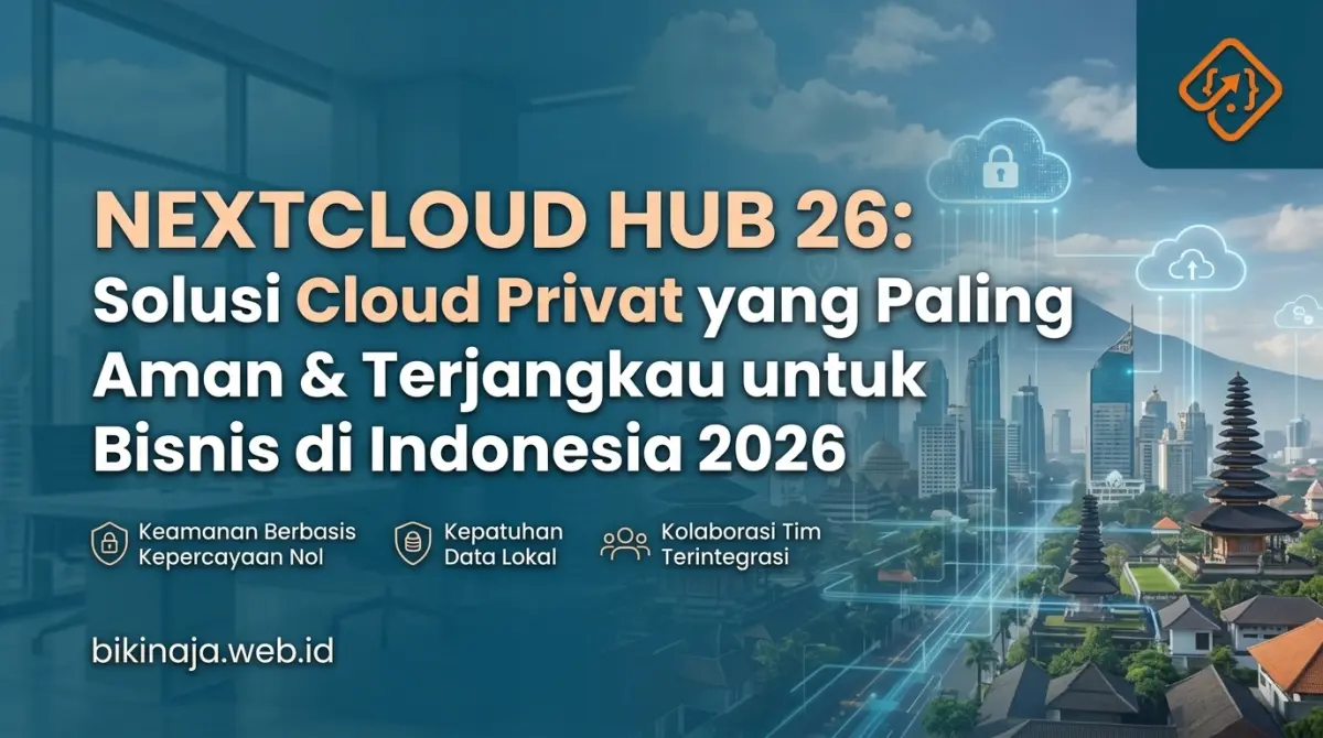 Nextcloud Hub 26: Solusi Cloud Pribadi Paling Aman & Murah untuk Bisnis di Indonesia 2026